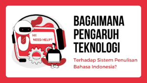 Sebuah komputer dengan melambangkan sistem penulisan Bahasa Indonesia, sementara di sekitarnya terdapat ikon teknologi seperti robort melambangkan penggunaan teknologi dalam penulisan.