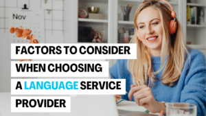 Factors to Consider When Choosing a Language Service Provider