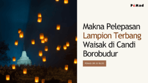 Makna Pelepasan Lampion Terbang Waisak di Candi Borobudur