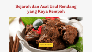 Sejarah dan Asal Usul Rendang