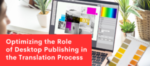 Optimizing the Role of Desktop Publishing in the Translation Process