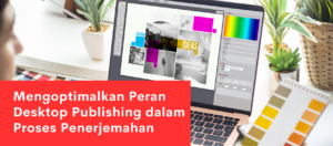 Mengoptimalkan Peran Desktop Publishing dalam Proses Penerjemahan