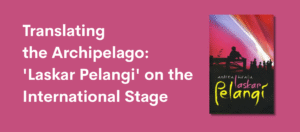 Laskar Pelangi, Andrea Hirata, Indonesian literature, literary translation, cultural exchange, The Rainbow Troops