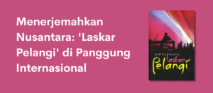 Laskar Pelangi, Andrea Hirata, Indonesian literature, literary translation, cultural exchange, The Rainbow Troops