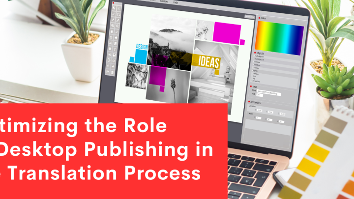 Optimizing the Role of Desktop Publishing in the Translation Process