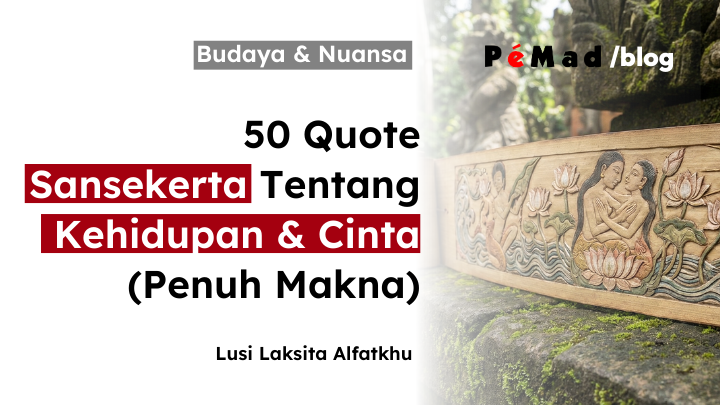 50 Quote Sansekerta Tentang Kehidupan & Cinta (Penuh Makna)