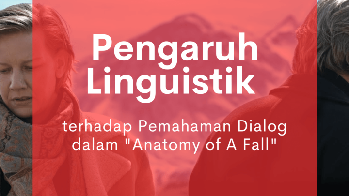 Pengaruh Linguistik terhadap Pemahaman Dialog dalam "Anatomy of A Fall"