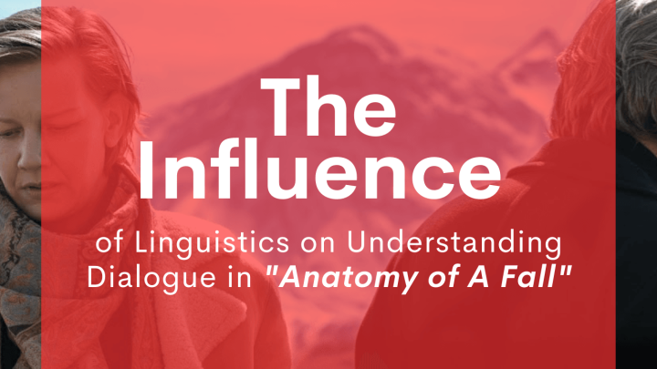 The Influence of Linguistics on Understanding Dialogue in "Anatomy of A Fall"